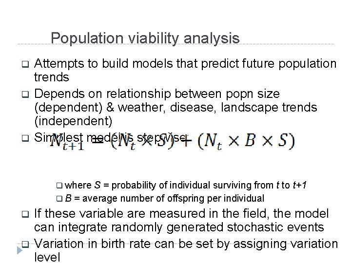 Population viability analysis q q q Attempts to build models that predict future population