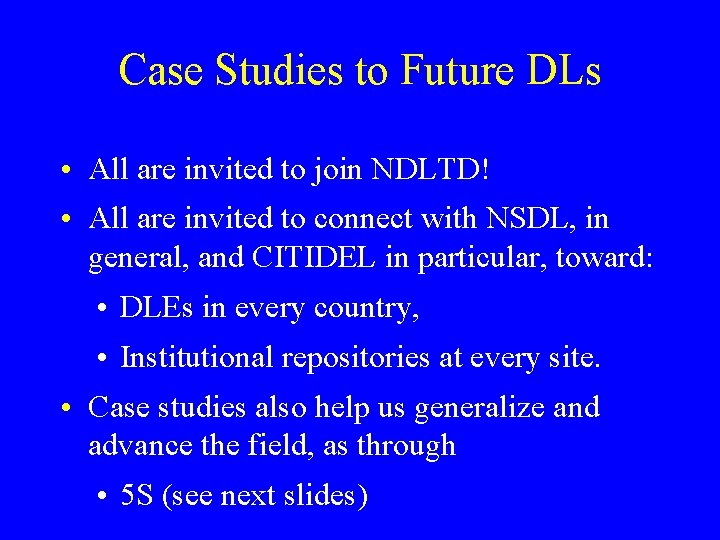 Case Studies to Future DLs • All are invited to join NDLTD! • All
