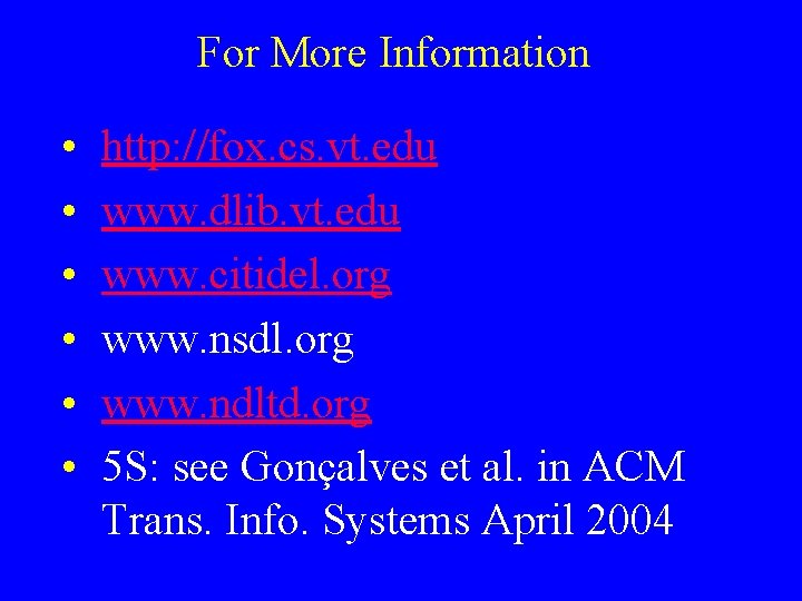 For More Information • • • http: //fox. cs. vt. edu www. dlib. vt.