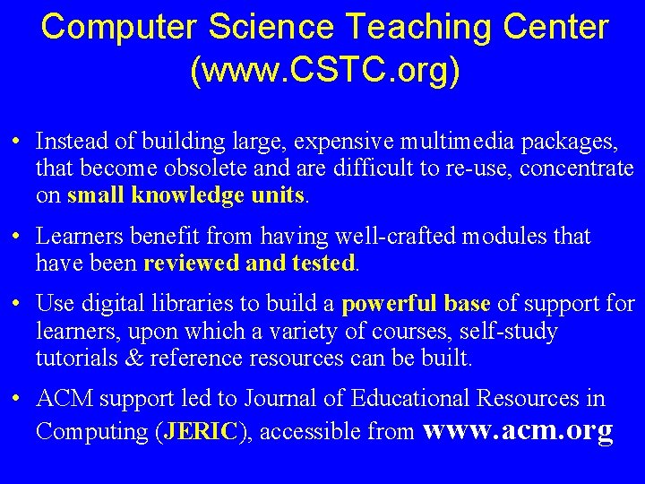 Computer Science Teaching Center (www. CSTC. org) • Instead of building large, expensive multimedia