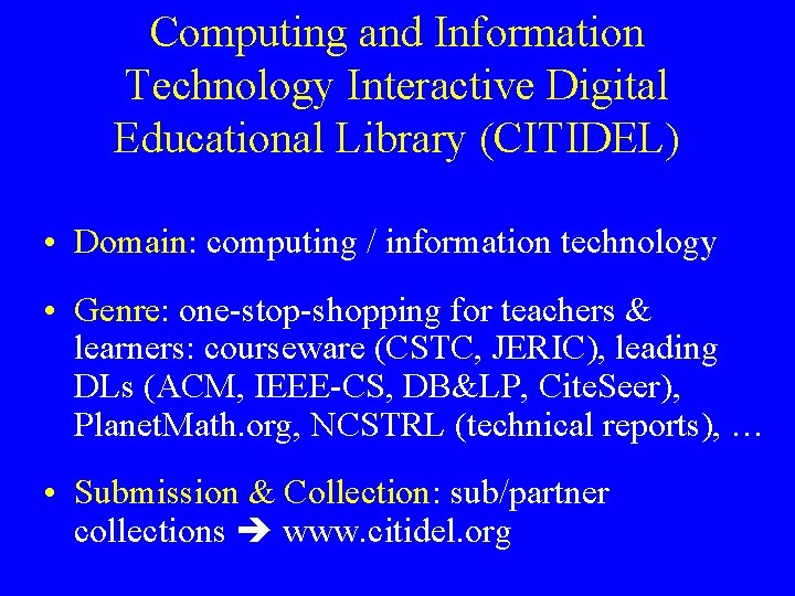 Computing and Information Technology Interactive Digital Educational Library (CITIDEL) • Domain: computing / information