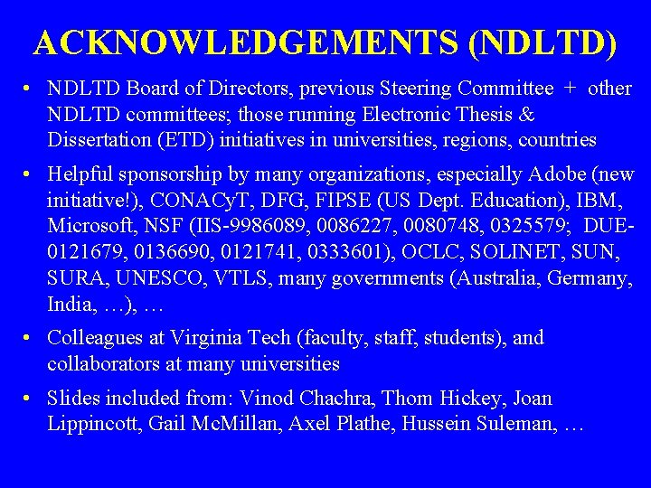 ACKNOWLEDGEMENTS (NDLTD) • NDLTD Board of Directors, previous Steering Committee + other NDLTD committees;