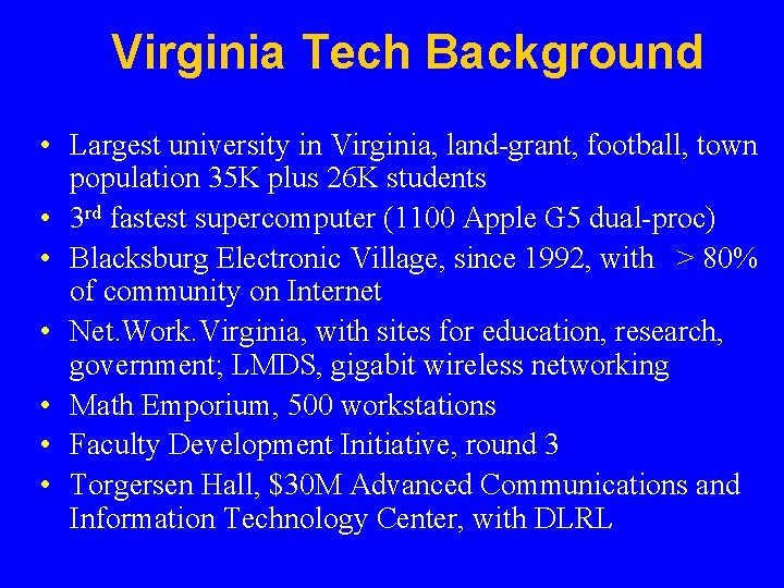 Virginia Tech Background • Largest university in Virginia, land-grant, football, town population 35 K