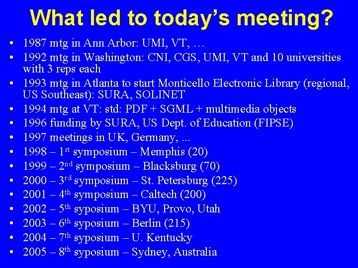 What led to today’s meeting? • 1987 mtg in Ann Arbor: UMI, VT, …
