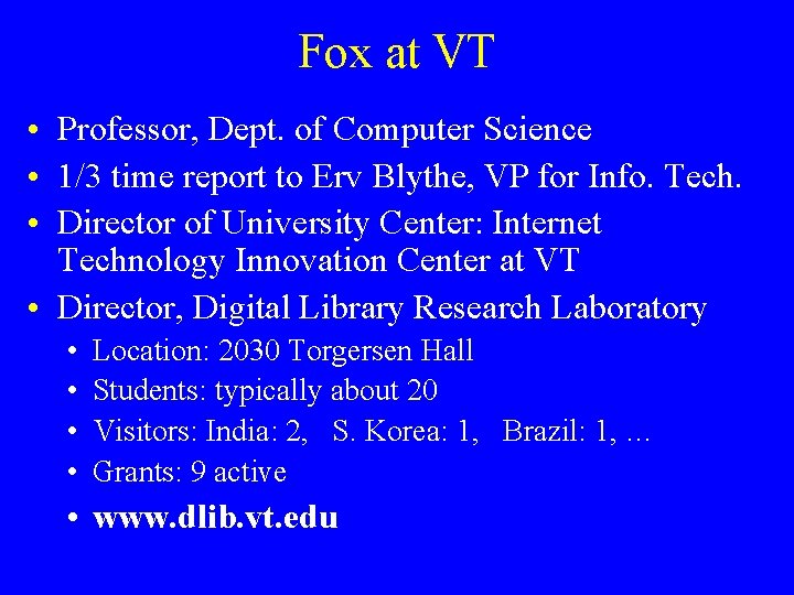 Fox at VT • Professor, Dept. of Computer Science • 1/3 time report to