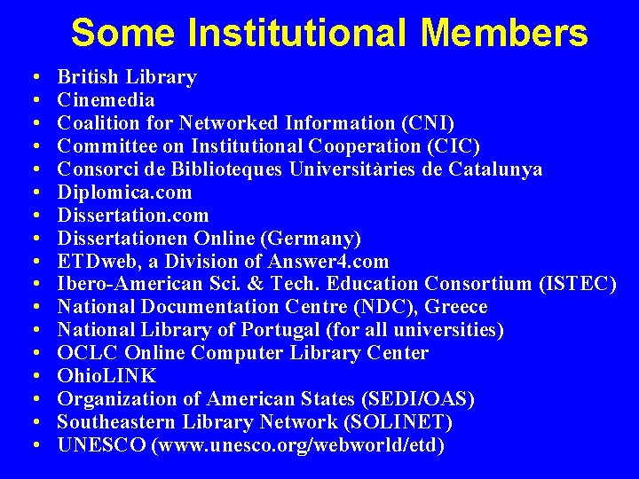 Some Institutional Members • • • • • British Library Cinemedia Coalition for Networked