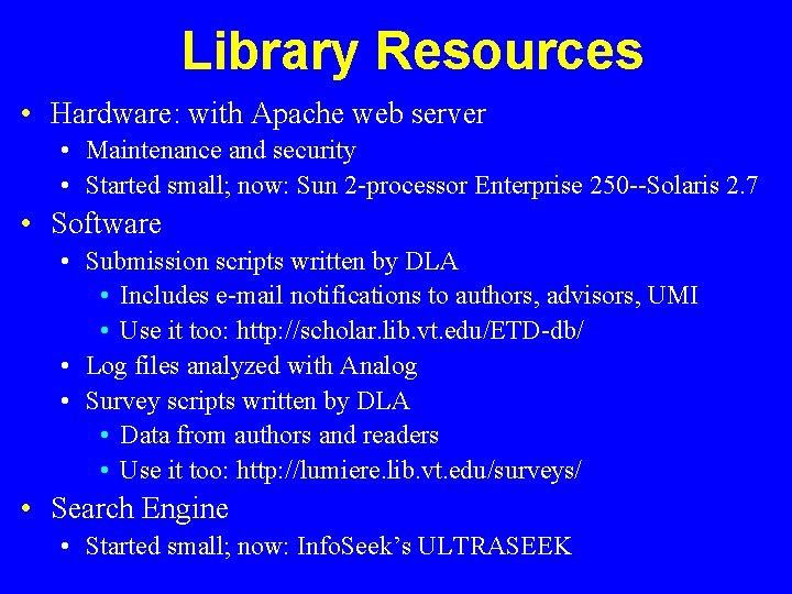 Library Resources • Hardware: with Apache web server • Maintenance and security • Started