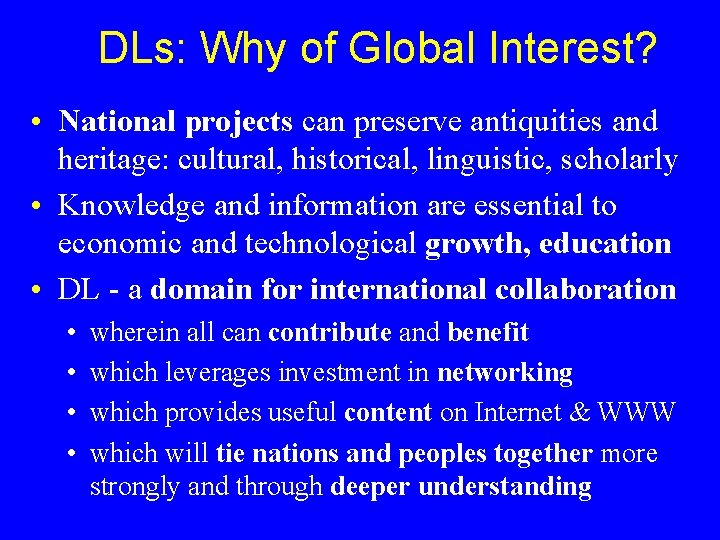 DLs: Why of Global Interest? • National projects can preserve antiquities and heritage: cultural,