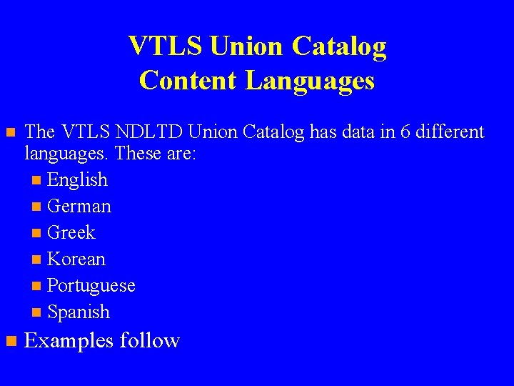 VTLS Union Catalog Content Languages n The VTLS NDLTD Union Catalog has data in