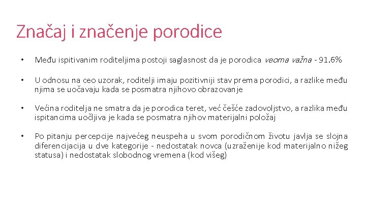 Značaj i značenje porodice • Među ispitivanim roditeljima postoji saglasnost da je porodica veoma