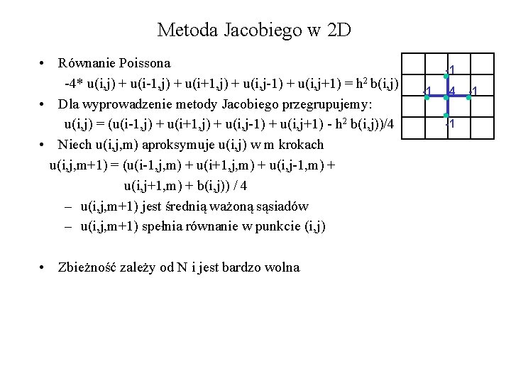 Metoda Jacobiego w 2 D • Równanie Poissona -4* u(i, j) + u(i-1, j)