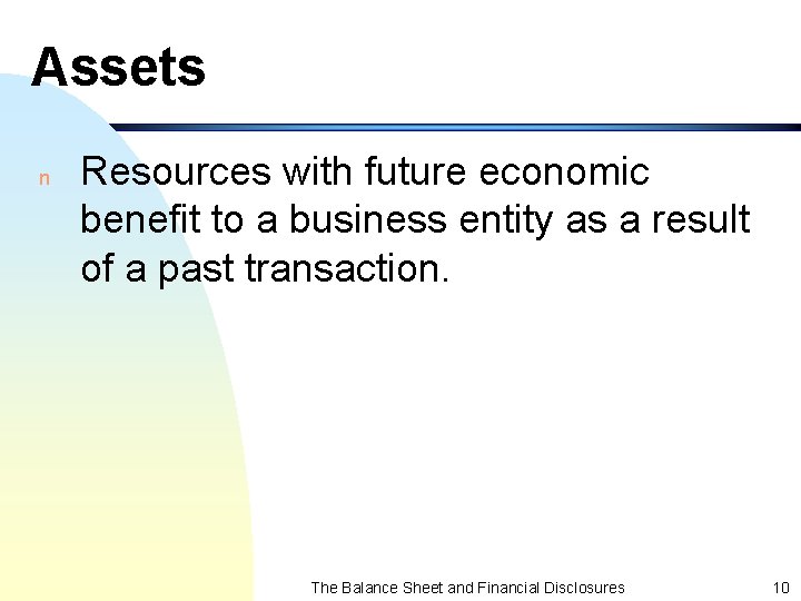 Assets n Resources with future economic benefit to a business entity as a result