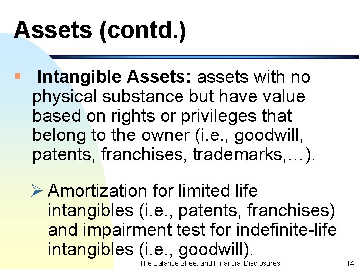Assets (contd. ) § Intangible Assets: assets with no physical substance but have value