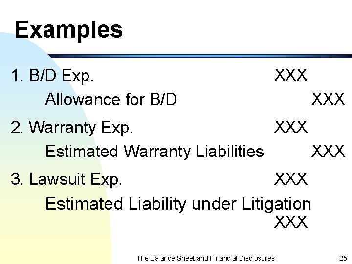 Examples 1. B/D Exp. Allowance for B/D XXX 2. Warranty Exp. XXX Estimated Warranty