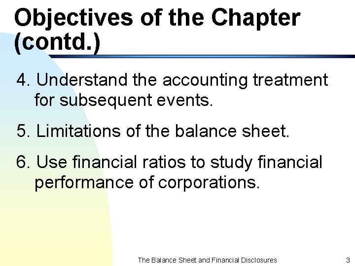 Objectives of the Chapter (contd. ) 4. Understand the accounting treatment for subsequent events.