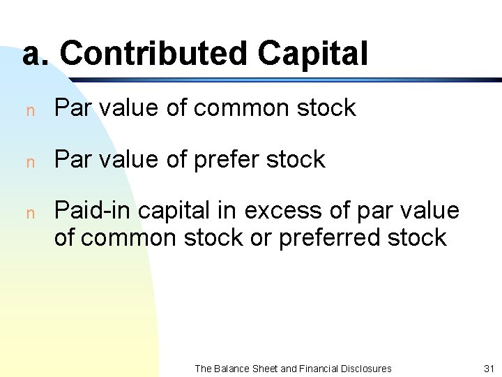 a. Contributed Capital n Par value of common stock n Par value of prefer