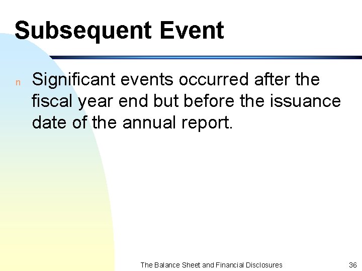 Subsequent Event n Significant events occurred after the fiscal year end but before the