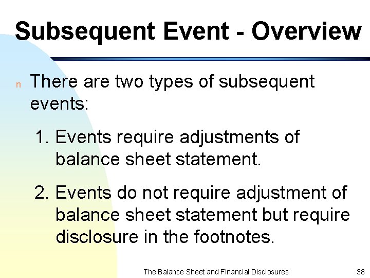 Subsequent Event - Overview n There are two types of subsequent events: 1. Events