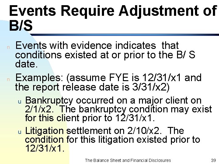 Events Require Adjustment of B/S n n Events with evidence indicates that conditions existed