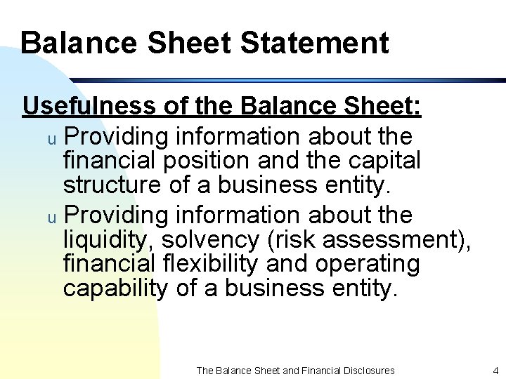 Balance Sheet Statement Usefulness of the Balance Sheet: u Providing information about the financial