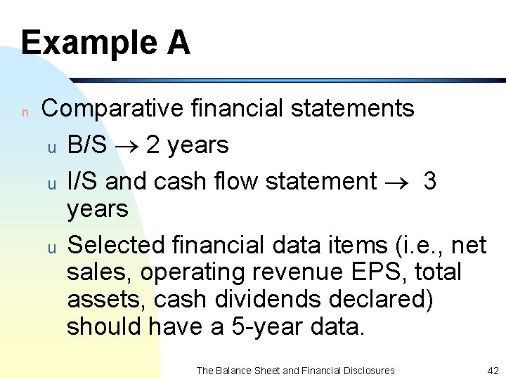 Example A n Comparative financial statements u B/S 2 years u I/S and cash