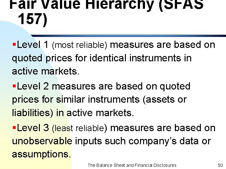 Fair Value Hierarchy (SFAS 157) §Level 1 (most reliable) measures are based on quoted