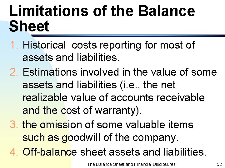 Limitations of the Balance Sheet 1. Historical costs reporting for most of assets and