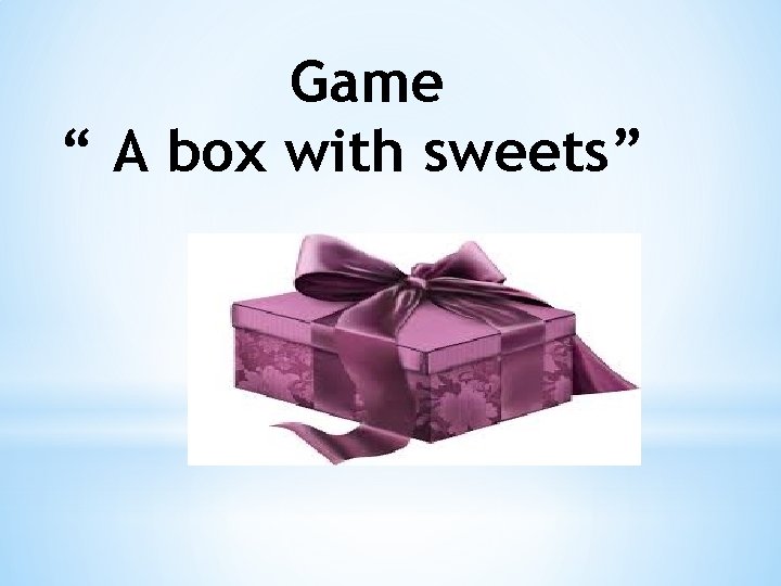 Game “ A box with sweets” 