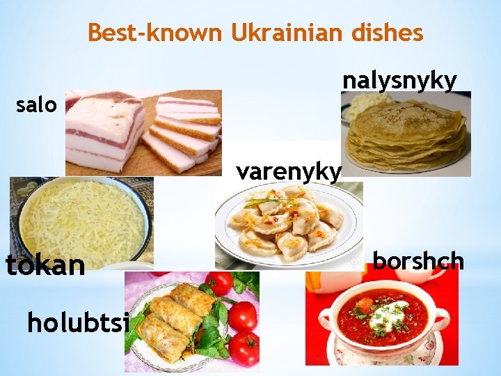 Best-known Ukrainian dishes salo nalysnyky varenyky tokan holubtsi borshch 