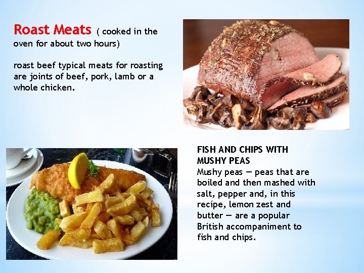 Roast Meats ( cooked in the oven for about two hours) roast beef typical