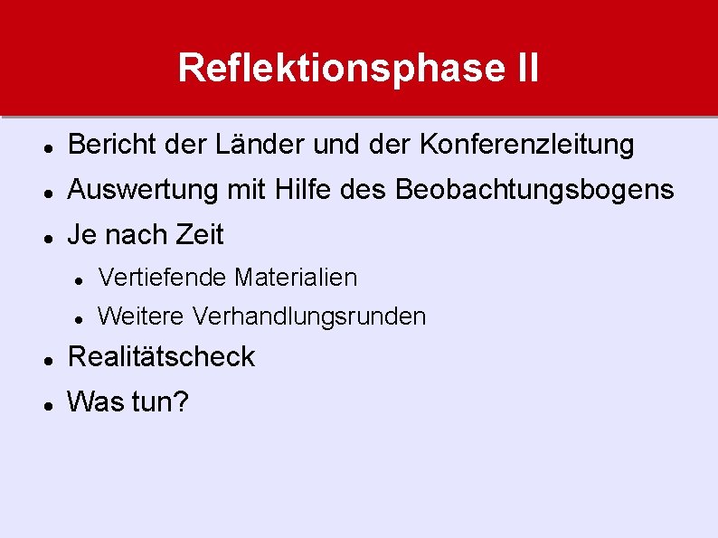 Reflektionsphase II Bericht der Länder und der Konferenzleitung Auswertung mit Hilfe des Beobachtungsbogens Je