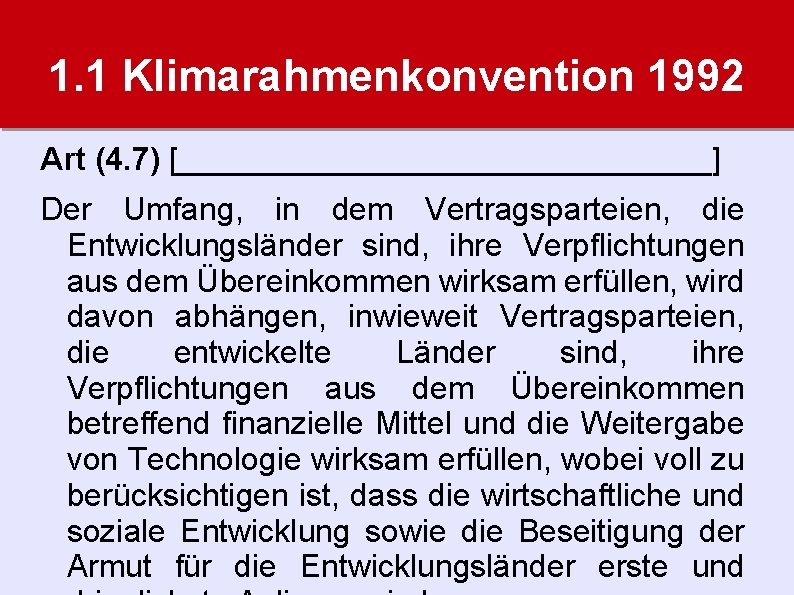 1. 1 Klimarahmenkonvention 1992 Art (4. 7) [_______________] Der Umfang, in dem Vertragsparteien, die