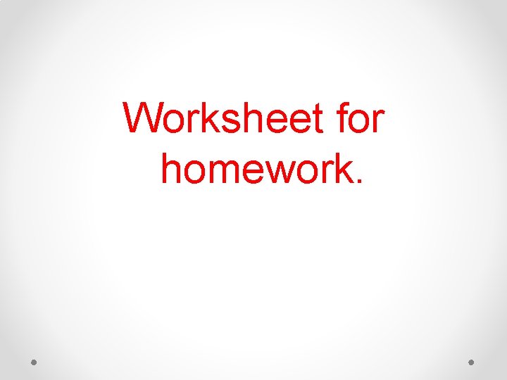 Worksheet for homework. 