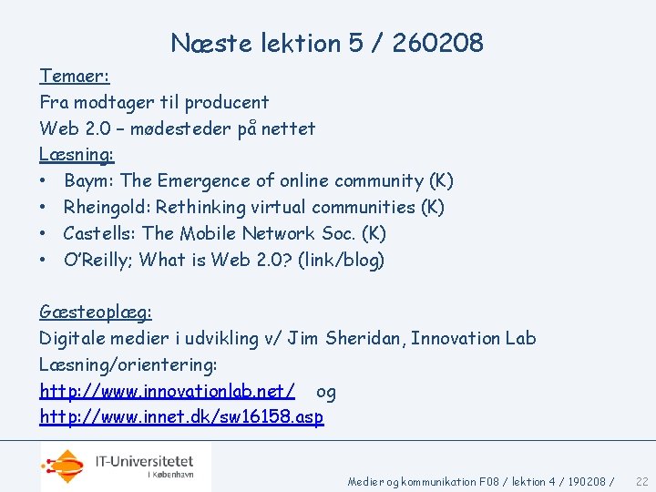 Næste lektion 5 / 260208 Temaer: Fra modtager til producent Web 2. 0 –