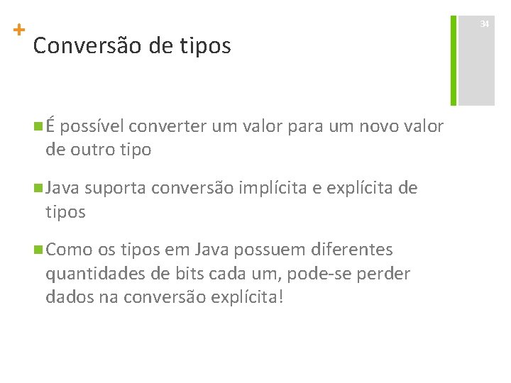 + Conversão de tipos n É possível converter um valor para um novo valor