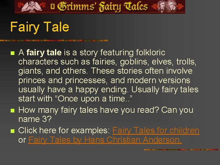 Fairy Tale n n n A fairy tale is a story featuring folkloric characters