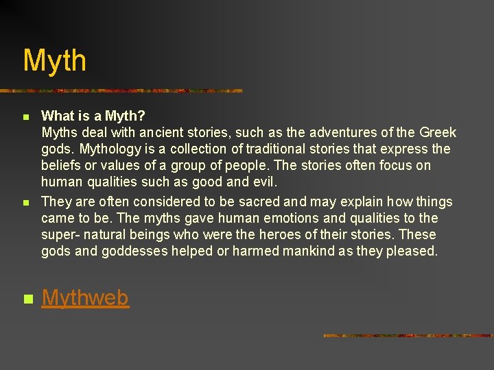Myth n n n What is a Myth? Myths deal with ancient stories, such