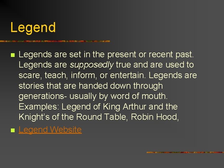 Legend n n Legends are set in the present or recent past. Legends are