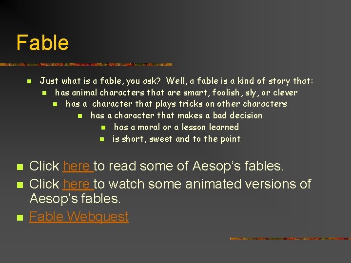 Fable n n Just what is a fable, you ask? Well, a fable is