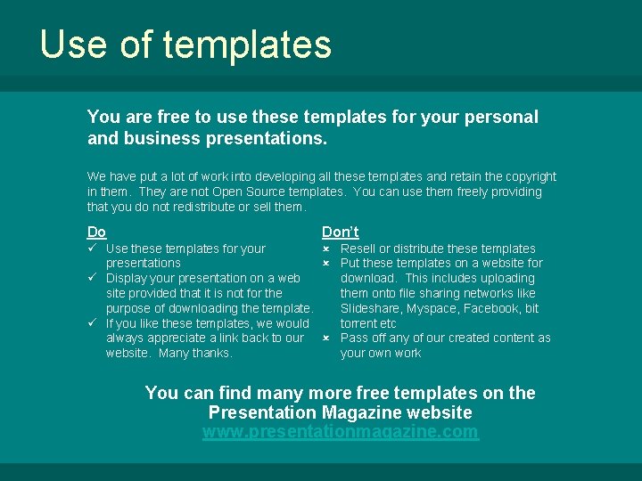 Use of templates You are free to use these templates for your personal and