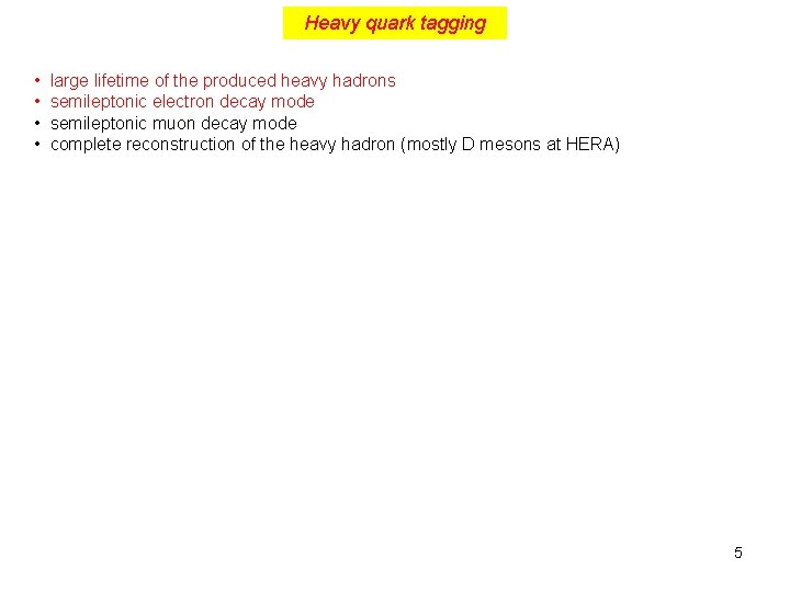 Heavy quark tagging • • large lifetime of the produced heavy hadrons semileptonic electron