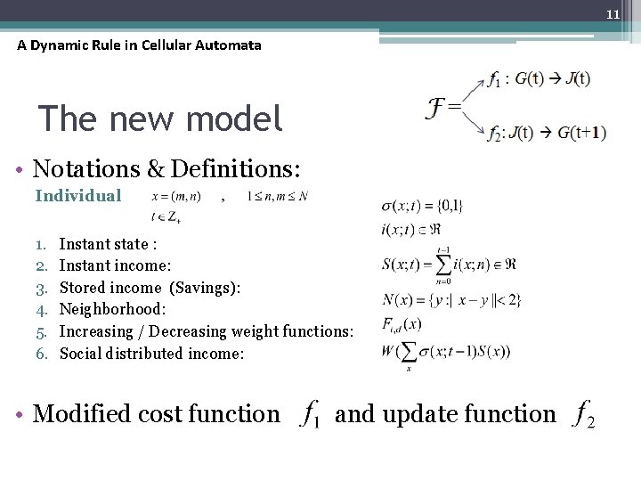 11 A Dynamic Rule in Cellular Automata The new model • Notations & Definitions: