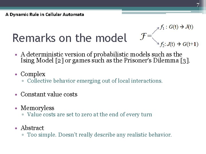 7 A Dynamic Rule in Cellular Automata Remarks on the model • A deterministic