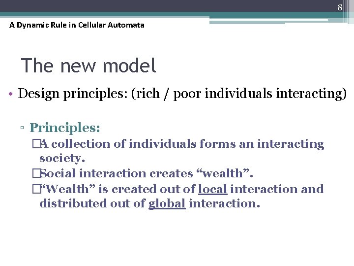 8 A Dynamic Rule in Cellular Automata The new model • Design principles: (rich