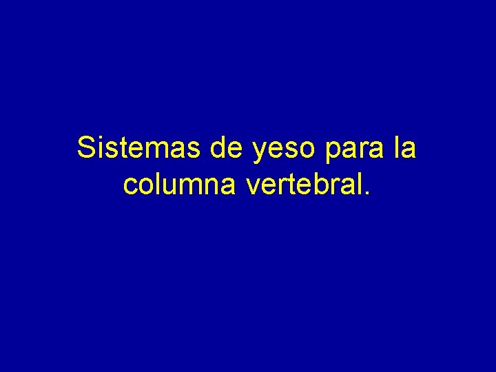 Sistemas de yeso para la columna vertebral. 