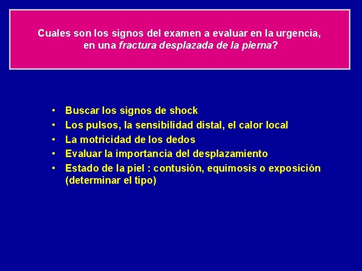 Cuales son los signos del examen a evaluar en la urgencia, en una fractura