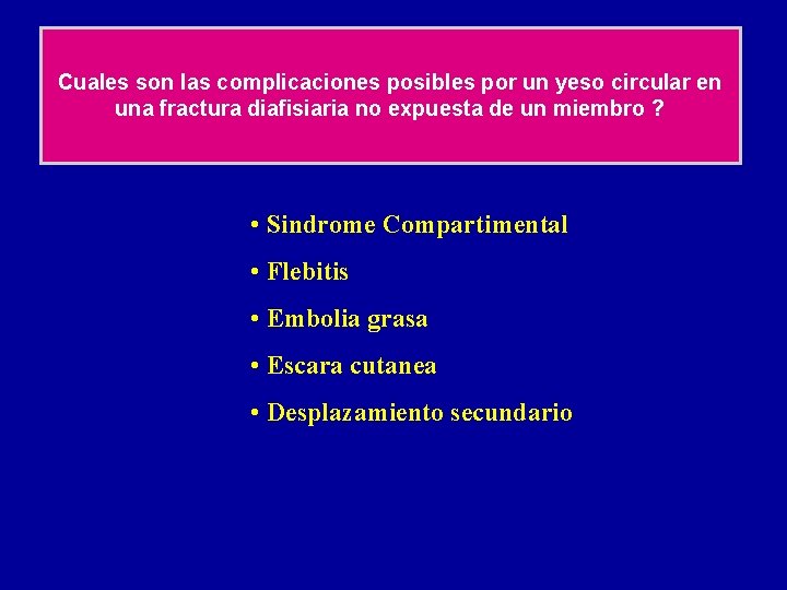 Cuales son las complicaciones posibles por un yeso circular en una fractura diafisiaria no