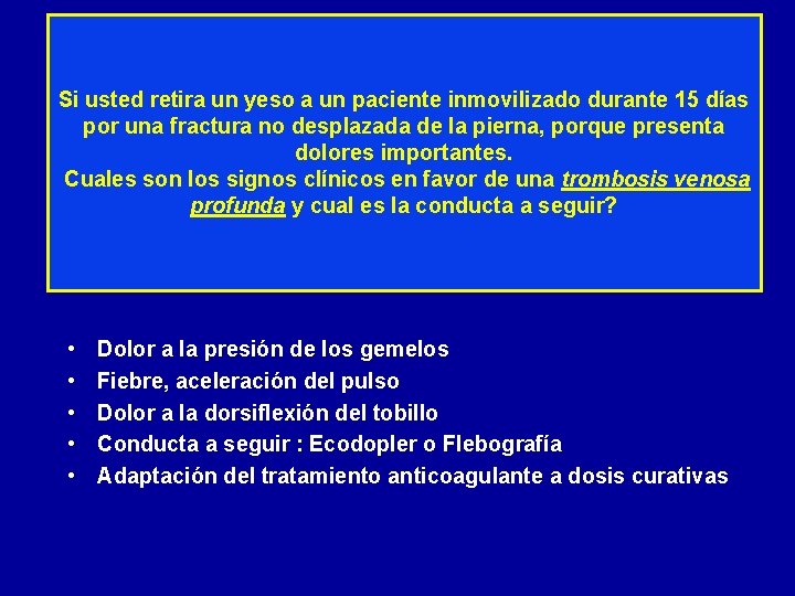 Si usted retira un yeso a un paciente inmovilizado durante 15 días por una