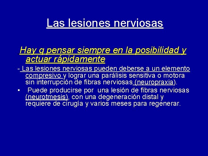Las lesiones nerviosas Hay q pensar siempre en la posibilidad y actuar rápidamente -