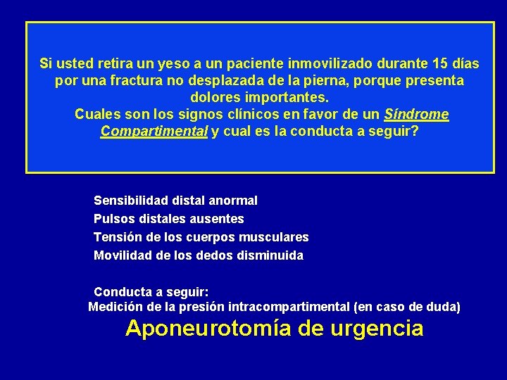 Si usted retira un yeso a un paciente inmovilizado durante 15 días por una